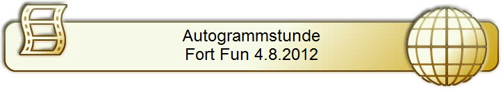 Autogrammstunde
Fort Fun 4.8.2012