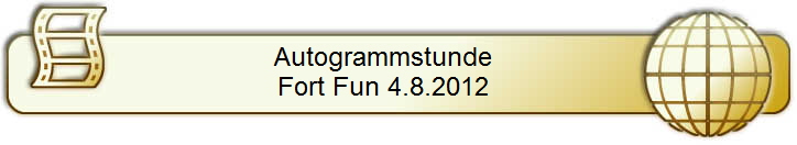 Autogrammstunde    
Fort Fun 4.8.2012    