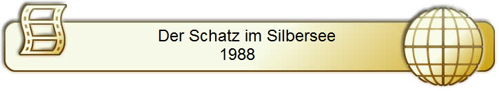 Der Schatz im Silbersee 
1988     