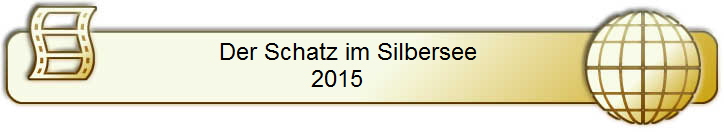 Der Schatz im Silbersee    
2015       