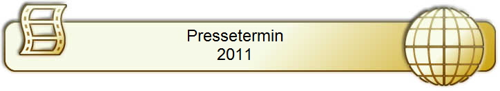 Pressetermin      
2011      