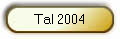 Tal 2004