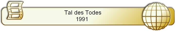 Tal des Todes      
1991       