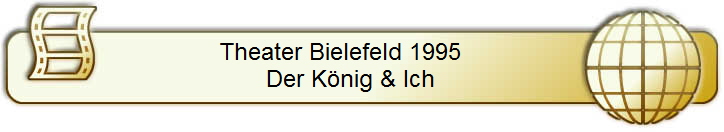 Theater Bielefeld 1995      
Der Knig & Ich   