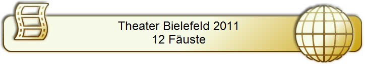 Theater Bielefeld 2011  
12 Fuste  