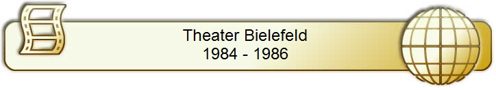 Theater Bielefeld 
1984 - 1986 