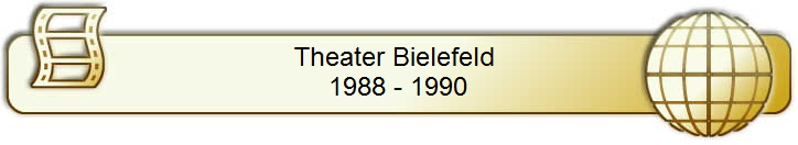 Theater Bielefeld 
1988 - 1990