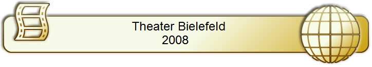 Theater Bielefeld    
2008      