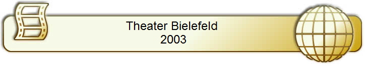 Theater Bielefeld      
2003     