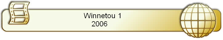 Winnetou 1        
2006           