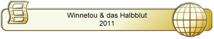 Winnetou & das Halbblut
2011
